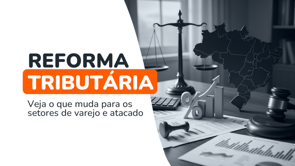 Reforma tributária no varejo e atacado